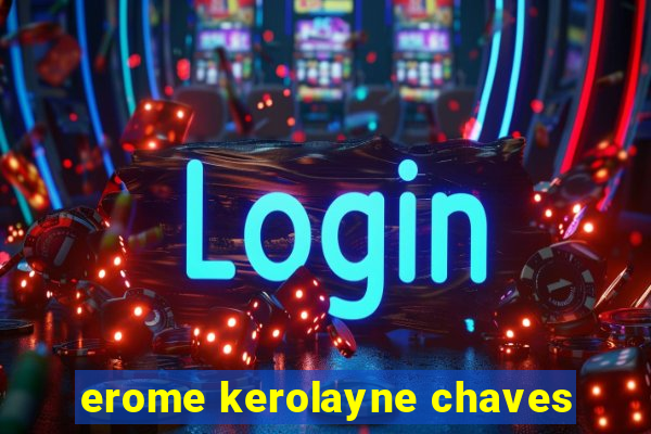 erome kerolayne chaves
